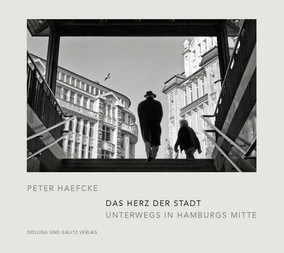 Fotografie: Peter Haefcke "Das Herz der Stadt. Unterwegs in Hamburgs Mitte"