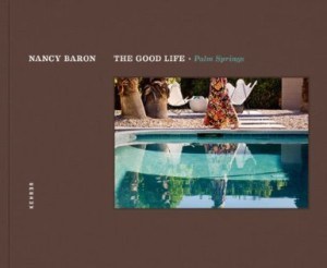 Fotografie: Nancy Baron "The Good Life. Palm Springs."