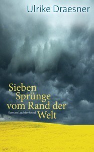 Literatur und Lesung: Ulrike Draesner "Sieben Sprünge vom Rand der Welt"