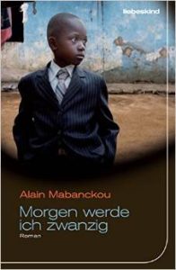 Literatur: Alain Mabanckou „Morgen werde ich zwanzig“