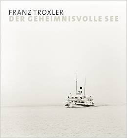 Fotografie: Franz Troxler: „Der geheimnisvolle See“