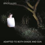 „Binoculers“ mit neuem Album „Adopted to Both Shade and Sun“ auf Tournee