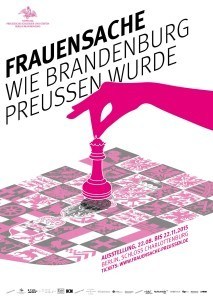 „Frauensache. Wie Brandenburg Preußen wurde“. Ausstellung im Schloss Charlottenburg Berlin