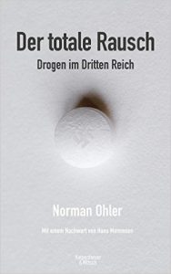 Literatur: „Der totale Rausch. Drogen im Dritten Reich“ von Norman Ohler
