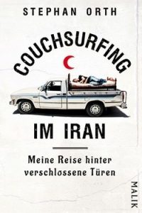Literatur: Stephan Ort „Couchsurfing im Iran. Meine Reise hinter verschlossene Türen“