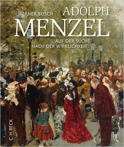 Literatur: Werner Busch „Adolph Menzel. Auf der Suche nach der Wirklichkeit“