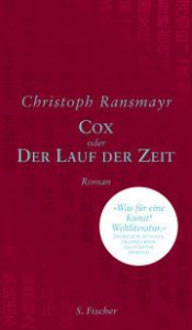 Literatur: Christoph Ransmayr „Cox oder Der Lauf der Zeit“