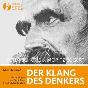 !Tipp: Peter Schöne & Moritz Eggert „Der Klang des Denkers. Vertonungen von Gedichten Friedrich Nietzsches