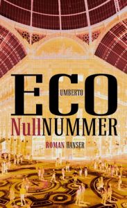 Literatur: Der neue Roman von Umberto Eco „Nullnummer“