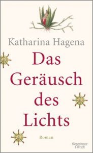 Literatur: „Das Geräusch des Lichts“ von Katharina Hagena
